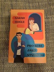 Pro sebe jako stvořeni - Sarah Hogle