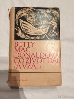 CO ŽIVOT DAL / A VZAL / - Betty Macdonaldová