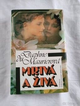 MRTVÁ A ŽIVÁ - Daphne du Maurierová